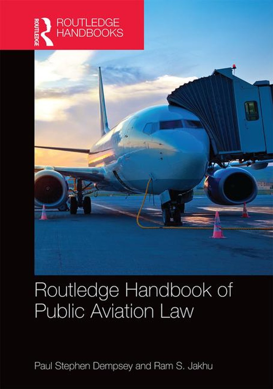 "Routledge Handbook of Public Aviation Law" Paul Stephen Dempsey, Ram S. Jakhu, Wydawnictwo Routledge