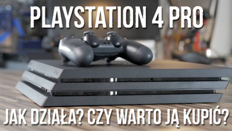PlayStation 4 Pro - jak działa i czy warto ją kupić?