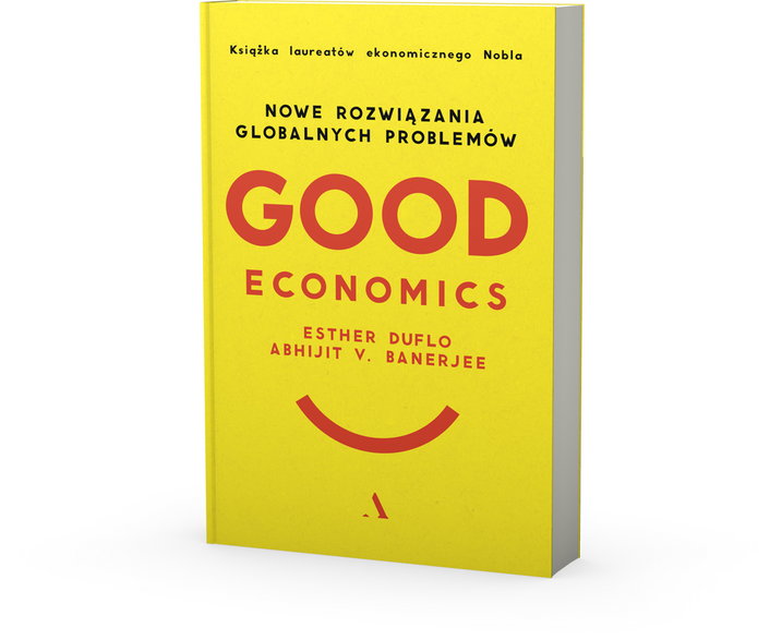 Abhijit V. Banerjee, Esther Duflo, "Good Economics. Nowe rozwiązania globalnych problemów", wyd. Agora 