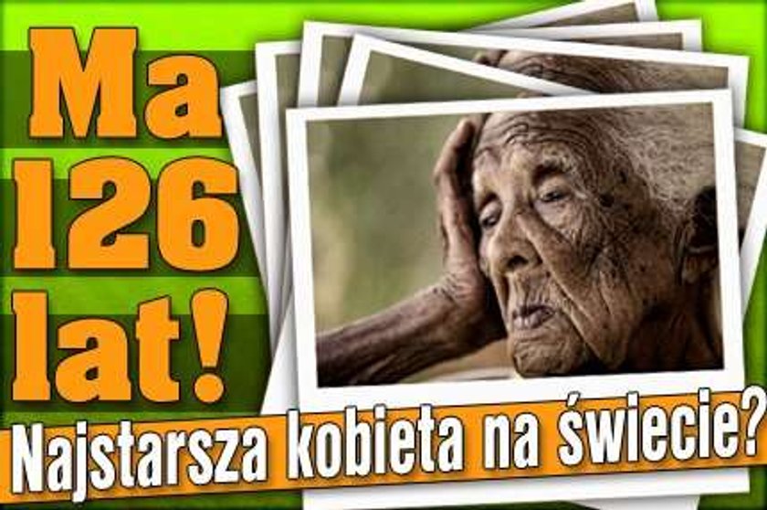 Ma 126 lat! Najstarsza kobieta na świecie?