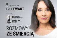 Rozmowy ze śmiercią. Gośćmi Ewy Ewart są Sebastian Minor i Wojciech Eichelberger