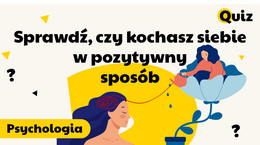 Sprawdź, czy kochasz siebie w pozytywny sposób [QUIZ]