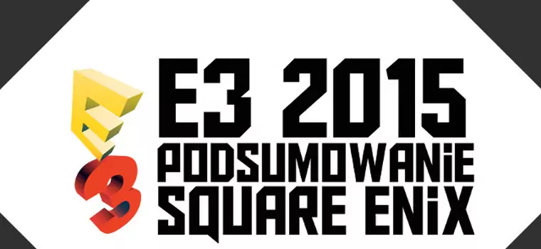 E3 2015: Podsumowanie konferencji Square Enix