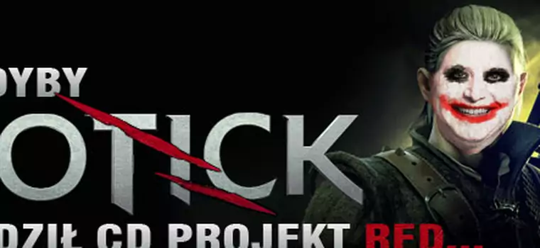 A gdyby Kotick rządził CD Projekt RED...