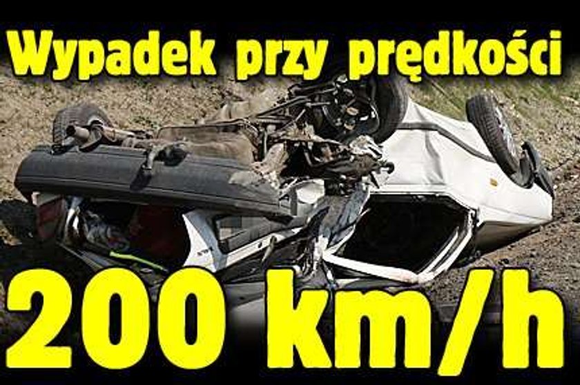 Wypadek przy prędkości  200 km/h