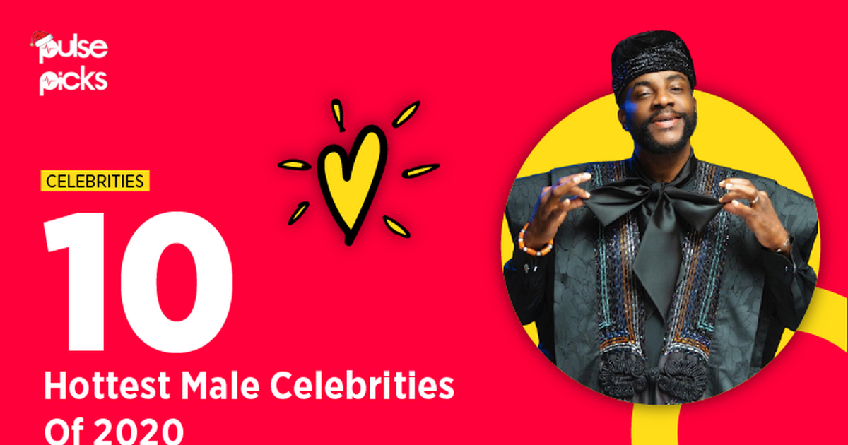 Top 10 hottest male celebrities of 2020 [Pulse Picks 2020] | Pulse Nigeria