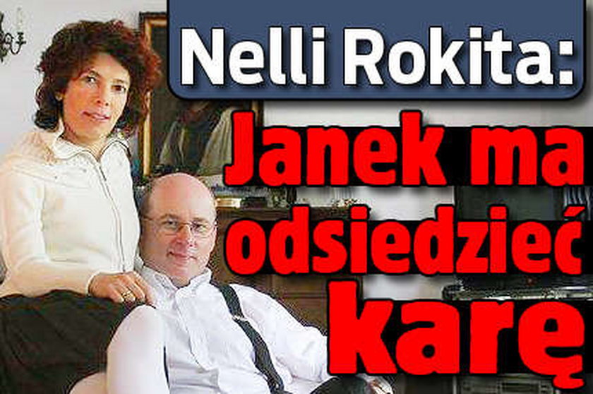 Nelli Rokita: Janek ma odsiedzieć karę!