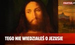 Tego nie wiedziałeś o Jezusie!