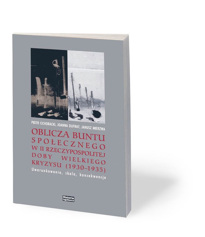 Piotr Cichoracki, Joanna Dufrat, Janusz Mierzwa, „Oblicza buntu społecznego w II Rzeczypospolitej doby wielkiego kryzysu (1930–1935)”, Towarzystwo Wydawnicze Historia Iagellonica, Kraków 2019