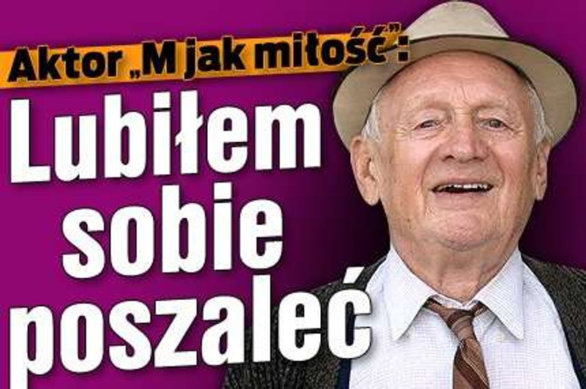 Aktor "M jak miłość": Lubiłem sobie poszaleć