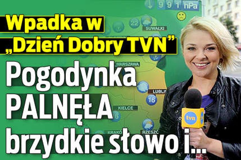 Wpadka w "Dzień Dobry TVN". Pogodynka palnęła brzydkie słowo i...