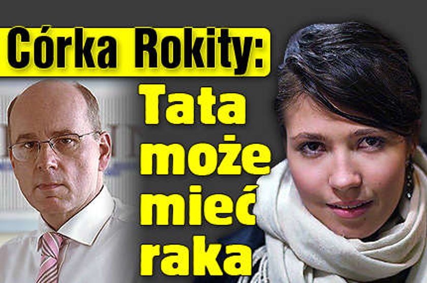 Córka Rokity: Tata może mieć raka