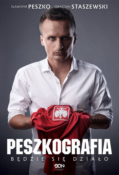 Okładka książki "Peszkografia. Będzie się działo", Sławomir Peszko, Sebastian Staszewski, Wydawnictwo SQN 2022.