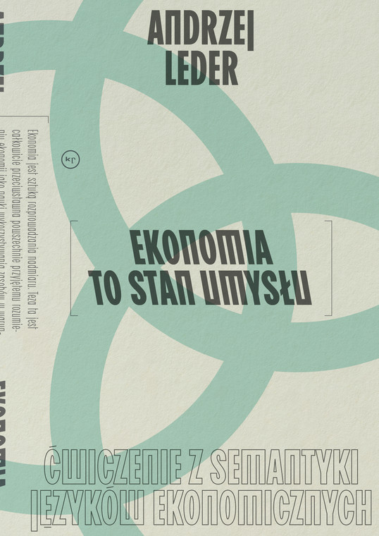 Ekonomia to stan umysłu, autor: Prof. Andrzej Leder, Wydawnictwo Krytyki Politycznej 2023