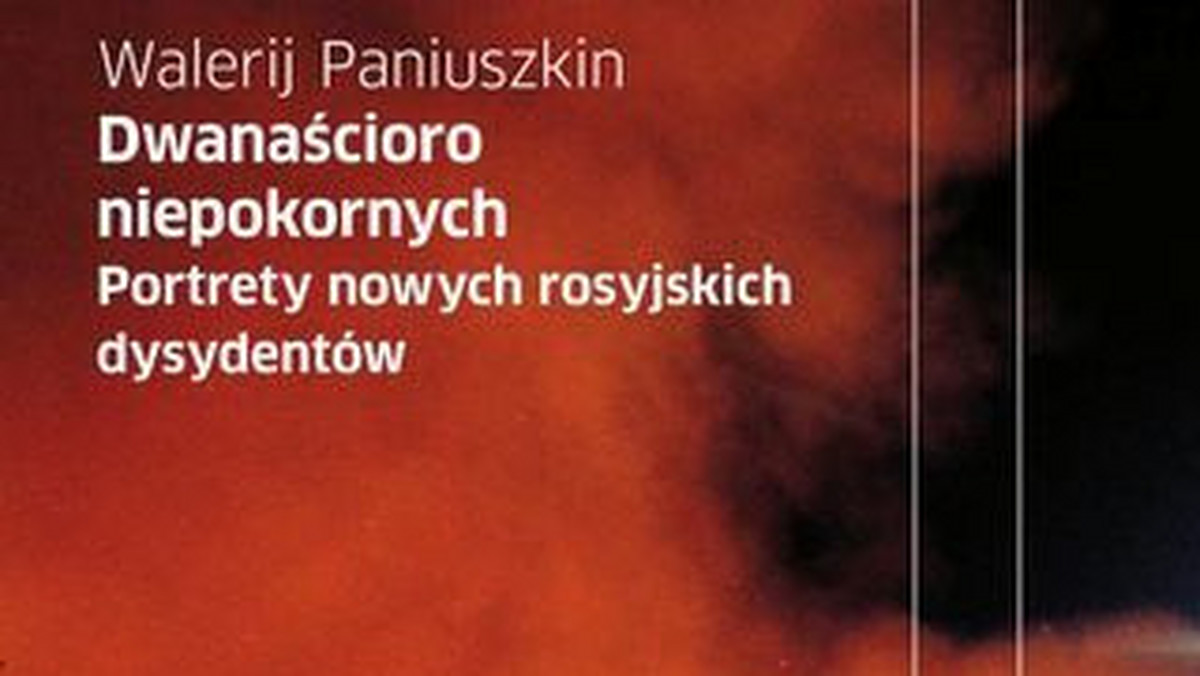 Recenzja książki Walerija Paniuszkina "Dwanaścioro niepokornych" Czarne 2011 r.