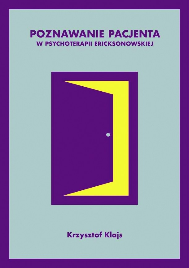 Krzysztof Klajs - „Poznawanie pacjenta w psychoterapii ericksonowskiej, Zysk i S-ka