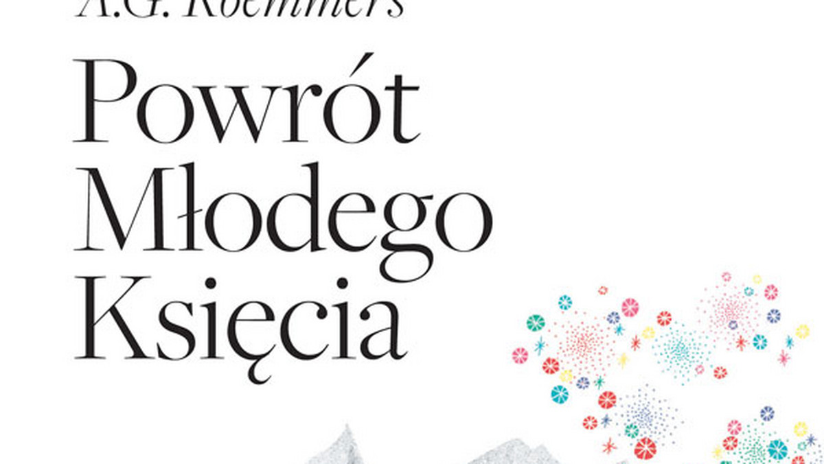 "Powrót Młodego Księcia" Alejandro Guillermo Roemmersa to niezwykła, poetycka, przejmująca książka.