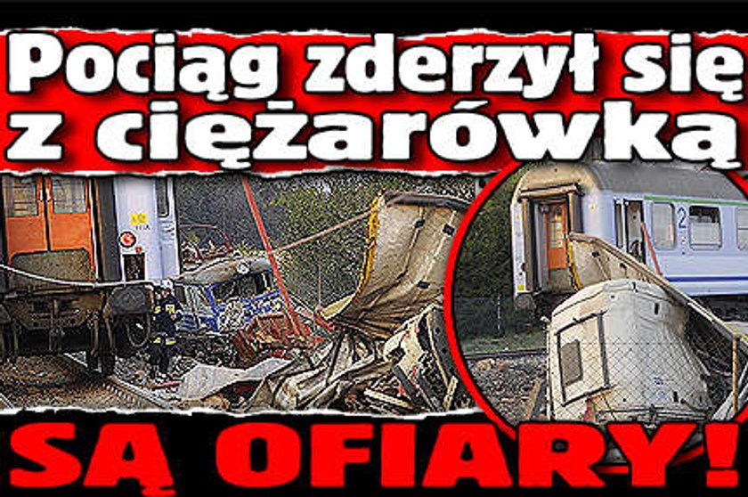 Pociąg zderzył się z ciężarówką. Są ofiary!