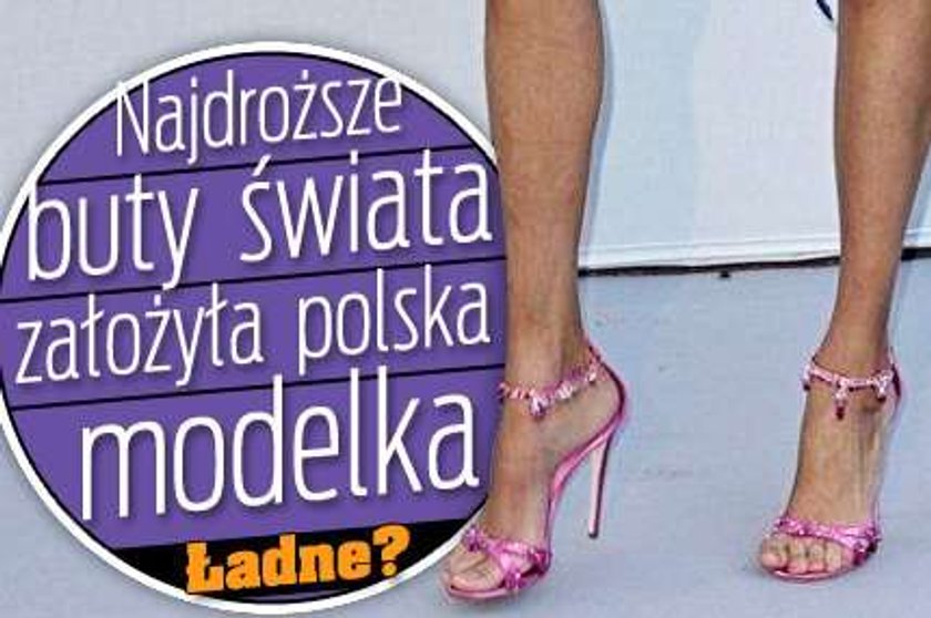 Najdroższe buty świata założyła polska modelka. Ładne?