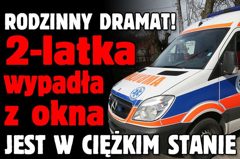 Rodzinny dramat 2 latka wypadła z okna Jest w ciężkim stanie