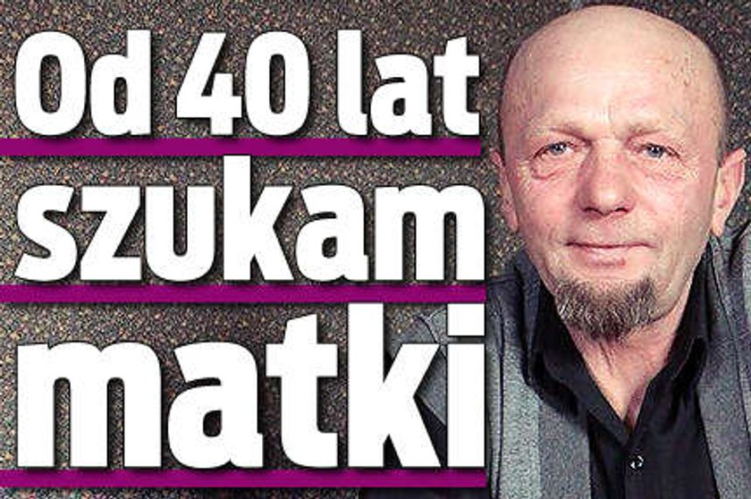 40 lat szukam mamy!