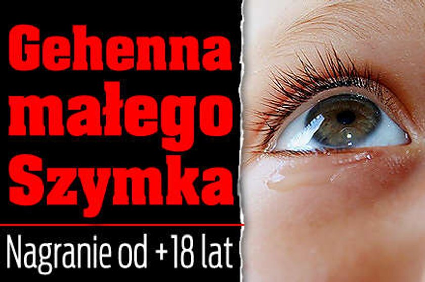 Gehenna małego Szymka. Nagranie od 18 lat