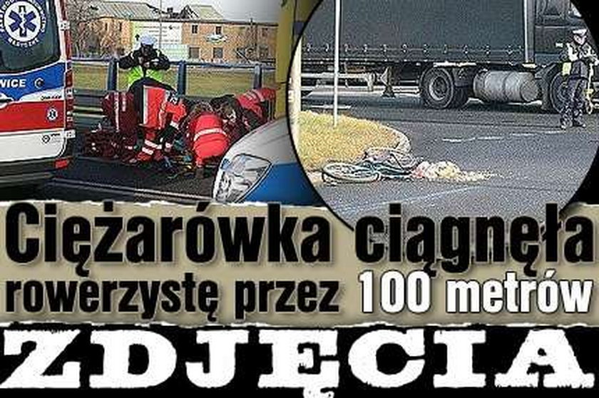 Ciężarówka ciągnęła rowerzystę przez 100 metrów. Żyje!