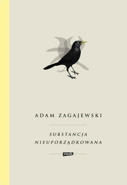 Adam Zagajewski, "Substancja nieuporządkowana"