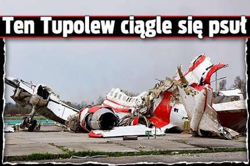 Ten tupolew ciągle się psuł