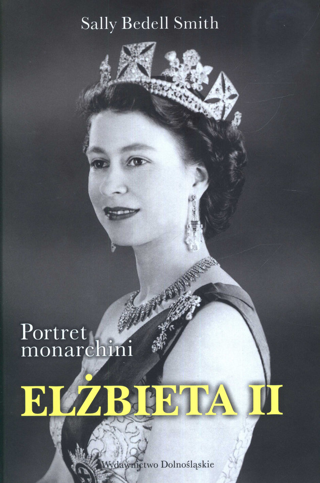 Sally Bedell Smith, "Elżbieta II. Portret monarchini" (Wydawnictwo Dolnośląskie)