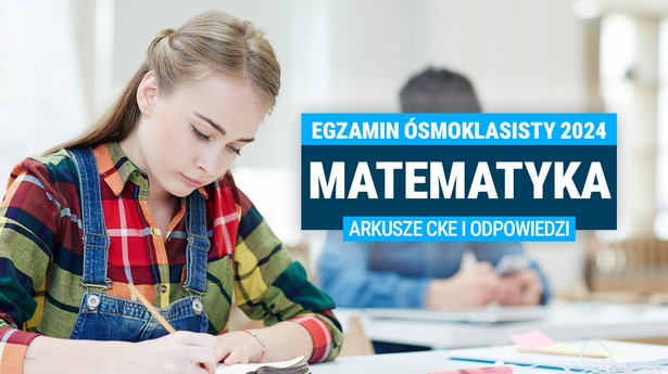 Egzamin ósmoklasisty 2024. Matematyka [ARKUSZE CKE i ODPOWIEDZI]