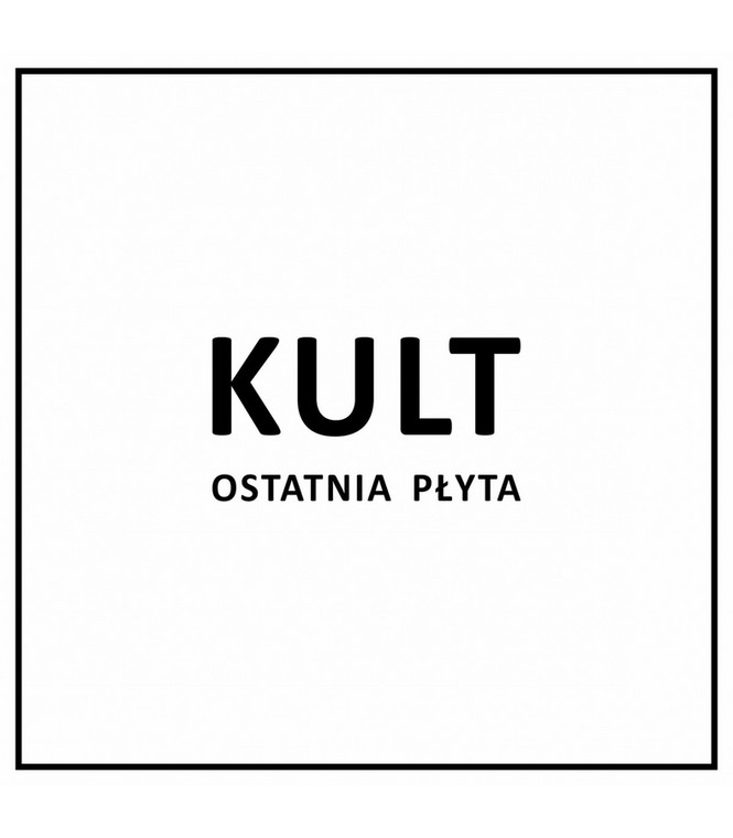 Kult - "Ostatnia płyta"