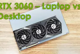 Laptop vs desktop. Mobilny GeForce RTX 3060 wydajniejszy od karty desktopowej?