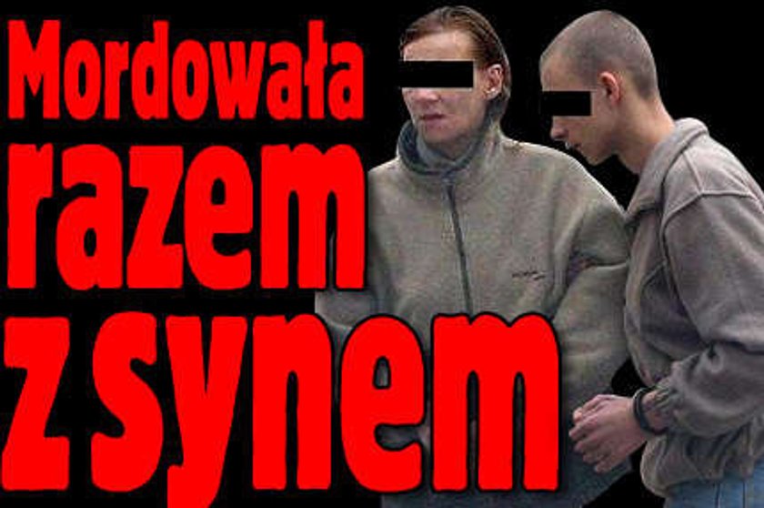 Mordowała razem z synem