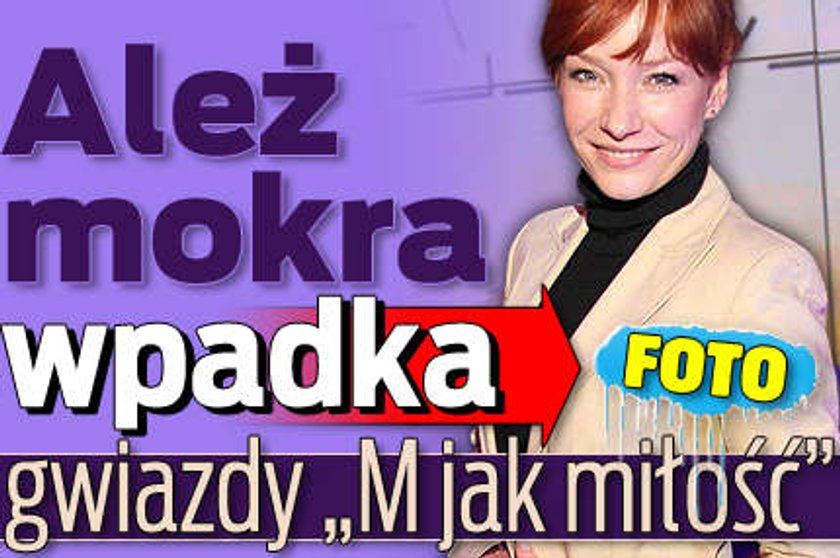 Ależ mokra wpadka gwiazdy "M jak miłość"!