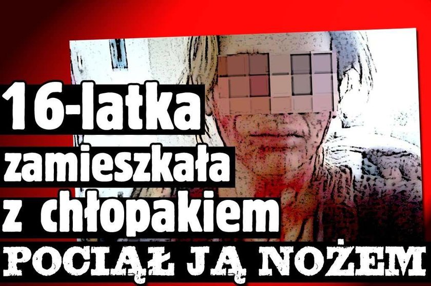 16-latka zamieszkała z chłopakiem. Pociął ją nożem