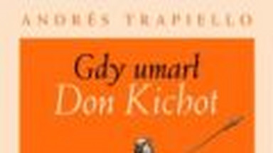 Gdy umarł Don Kichot. Fragment książki
