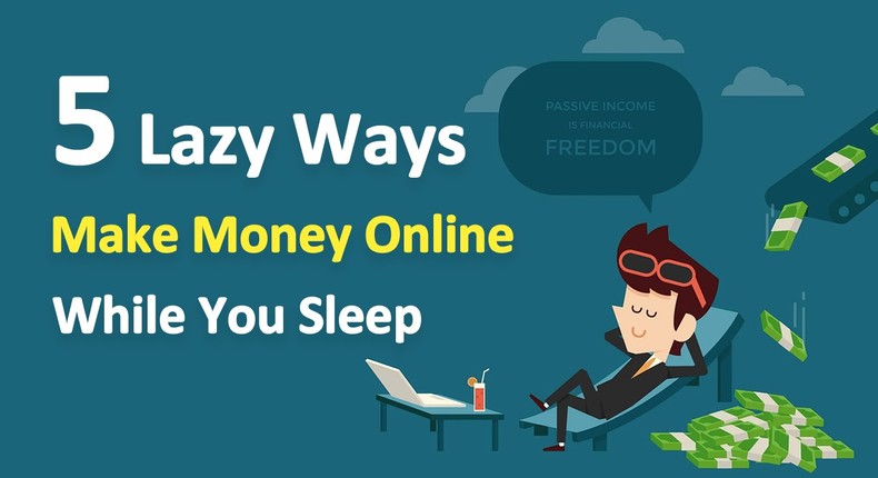 5 lazy ways To make money online while you sleep (Passive Income)