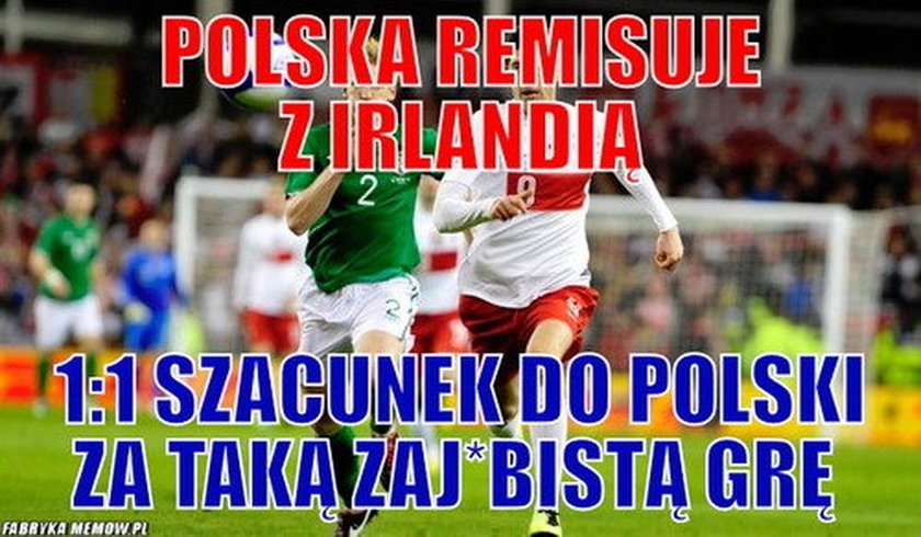 Memy po meczu Irlandia - Polska!