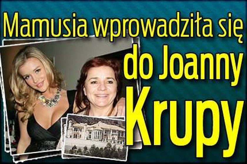 Mama wprowadziła się do Joanny Krupy