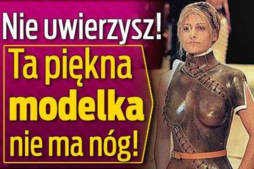 Nie uwierzysz! Ta piękna modelka nie ma nóg!