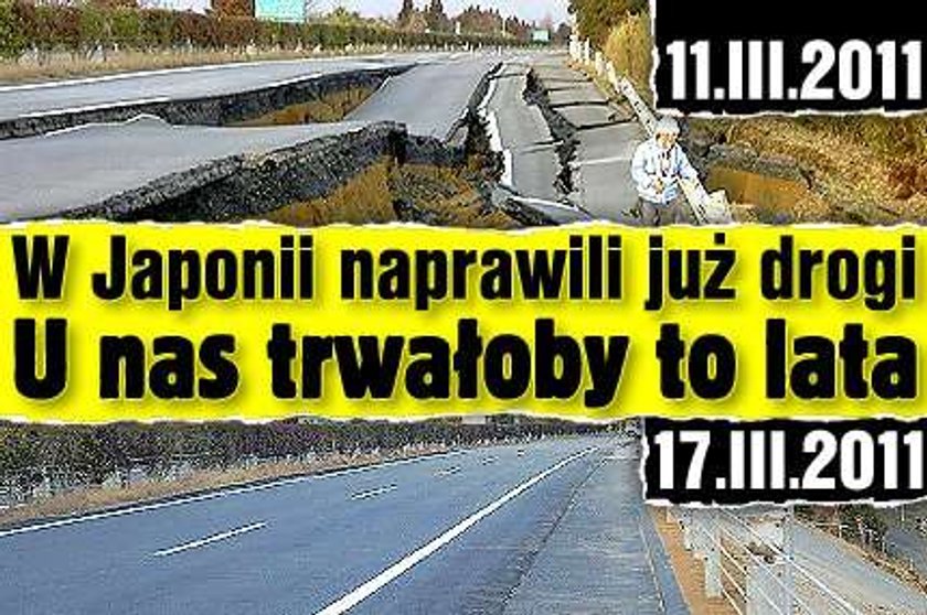 W Japonii naprawili już drogi. U nas trwałoby to lata