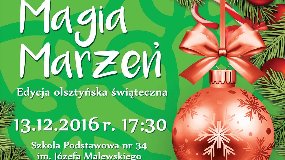 13 grudnia w Szkole Podstawowej nr 34 im. Józefa Malewskiego w Olsztynie odbędzie się pierwsza edycja olsztyńskiego koncertu Magia Marzeń, organizowana przez Fundację Mam Marzenie. W trakcie imprezy zostanie przeprowadzony kiermasz rękodzieł bożonarodzeniowych, z którego całkowity dochód zostanie przekazany na spełnianie marzeń Natalii, podopiecznej Fundacji Mam Marzenie.