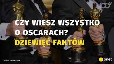 Czy wiesz wszystko o Oscarach? Dziewięć faktów