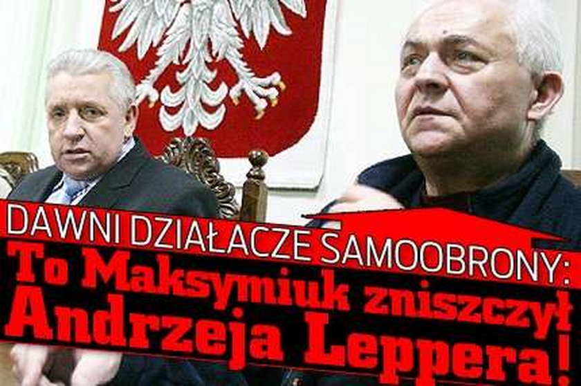 Byli działacze Samoobrony: To Maksymiuk zniszczył Leppera