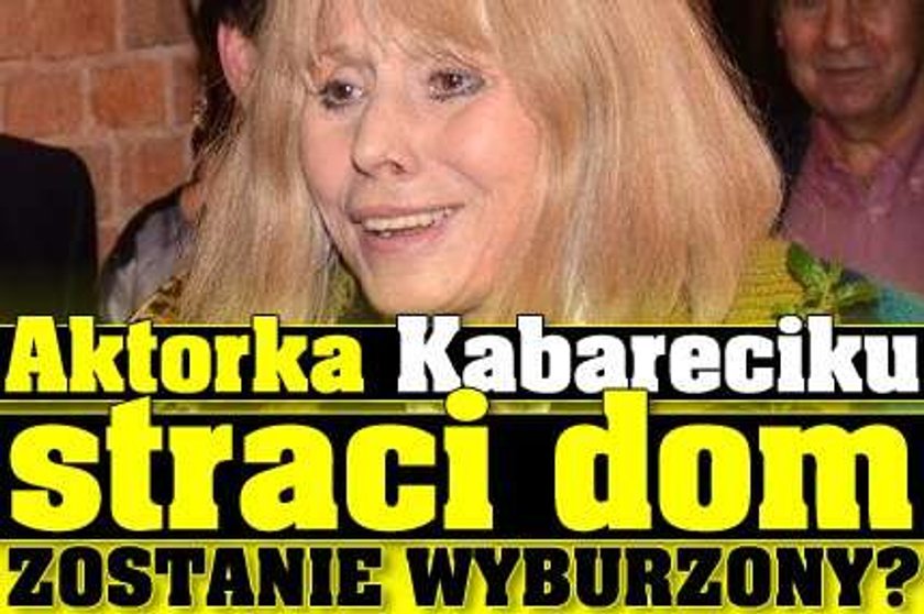 Aktorka Kabareciku straci dom. Zostanie wyburzony?