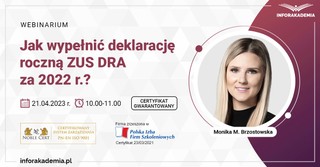 Jak wypełnić deklarację roczną ZUS DRA za 2022 r.? [WEBINARIUM]