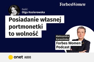 Podcast Forbes Women z Olgą Kozierowską. Niezależność finansowa kobiet