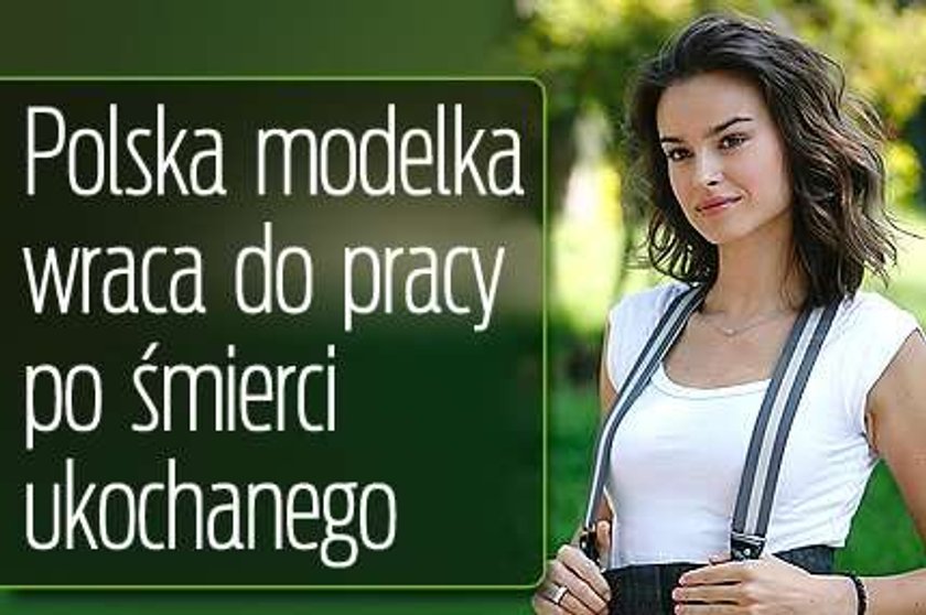 Polska modelka wraca do pracy po śmierci ukochanego