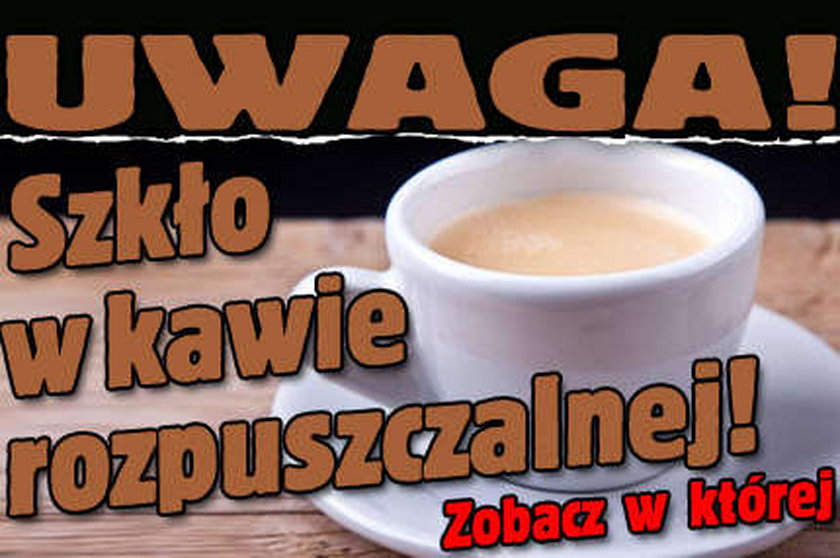 Wycofują kawę. Może być w niej szkło! W której?